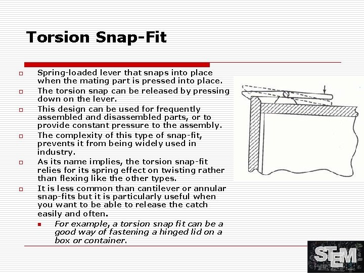 Torsion Snap-Fit o o o Spring-loaded lever that snaps into place when the mating