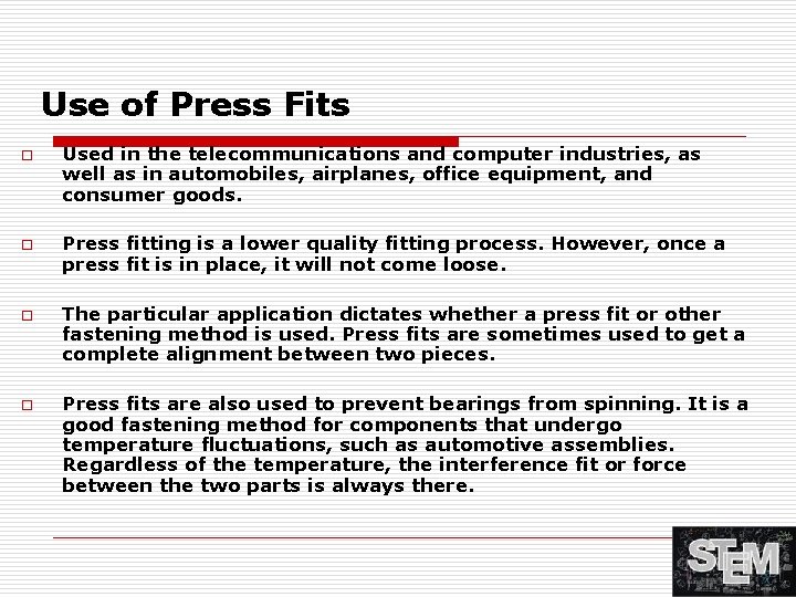 Use of Press Fits o o Used in the telecommunications and computer industries, as