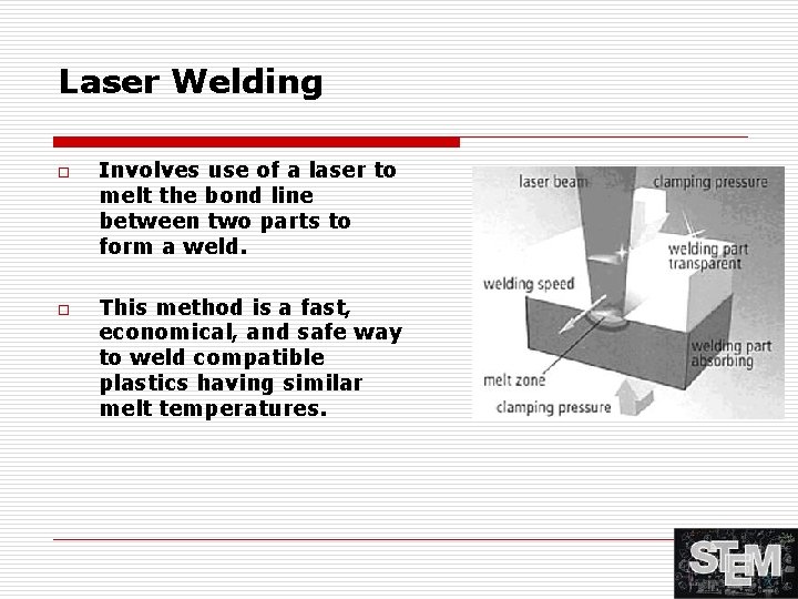 Laser Welding o o Involves use of a laser to melt the bond line