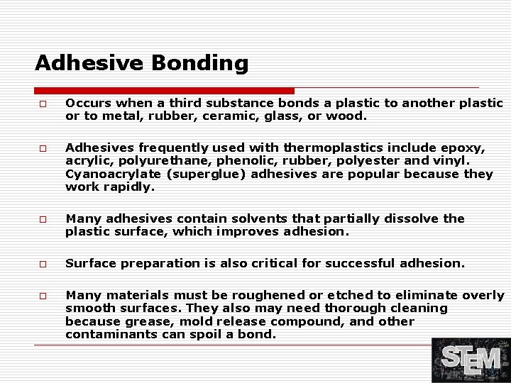 Adhesive Bonding o o o Occurs when a third substance bonds a plastic to