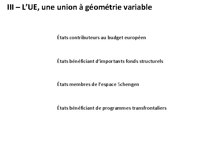 III – L’UE, une union à géométrie variable États contributeurs au budget européen États