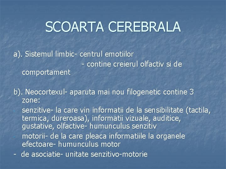 SCOARTA CEREBRALA a). Sistemul limbic- centrul emotiilor - contine creierul olfactiv si de comportament