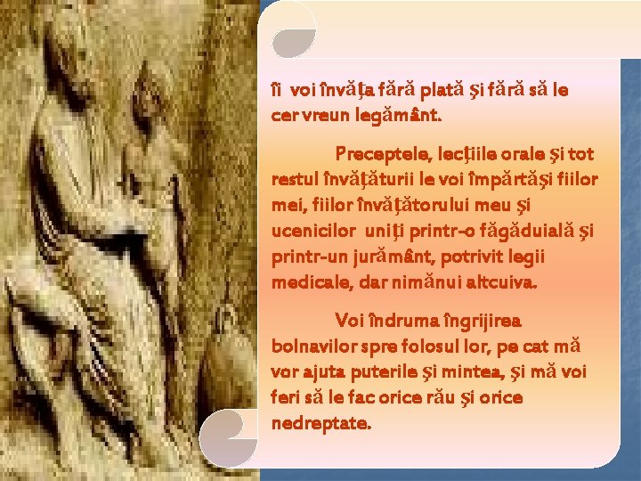 îi voi învăţa fără plată şi fără să le cer vreun legământ. Preceptele, lecţiile