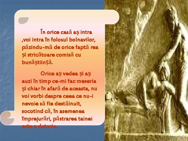 În orice casă aş intra , voi intra în folosul bolnavilor, păzindu-mă de orice