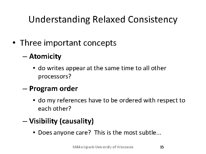 Understanding Relaxed Consistency • Three important concepts – Atomicity • do writes appear at