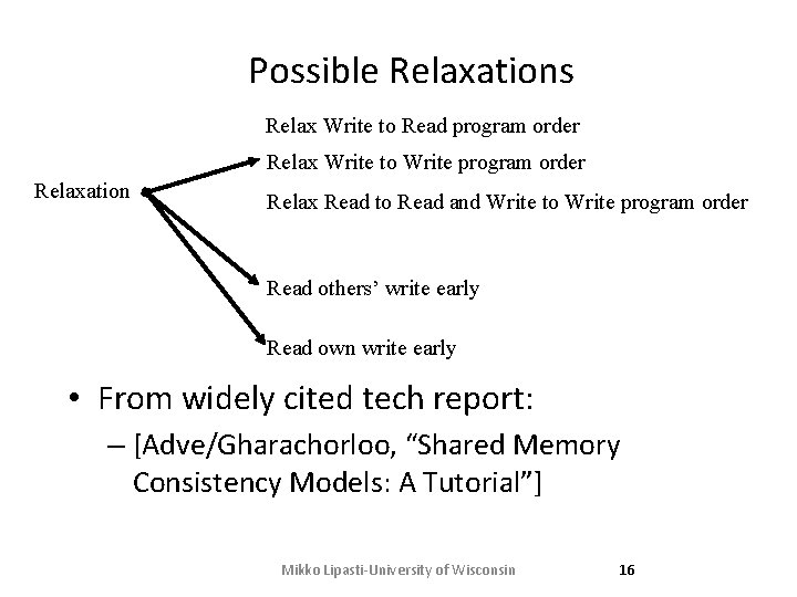 Possible Relaxations Relax Write to Read program order Relax Write to Write program order
