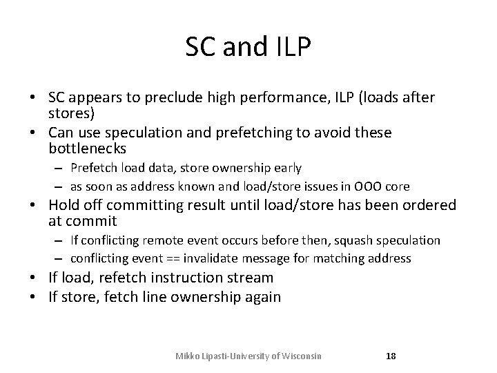 SC and ILP • SC appears to preclude high performance, ILP (loads after stores)