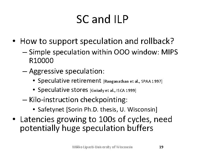 SC and ILP • How to support speculation and rollback? – Simple speculation within