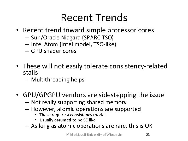 Recent Trends • Recent trend toward simple processor cores – Sun/Oracle Niagara (SPARC TSO)
