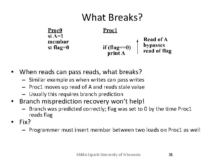 What Breaks? • When reads can pass reads, what breaks? – Similar example as