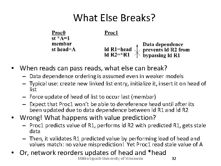 What Else Breaks? • When reads can pass reads, what else can break? –