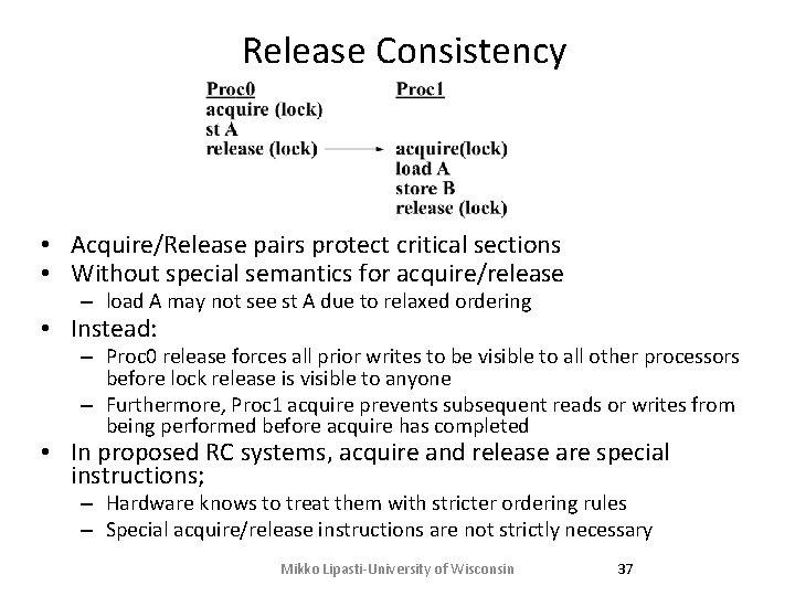 Release Consistency • Acquire/Release pairs protect critical sections • Without special semantics for acquire/release