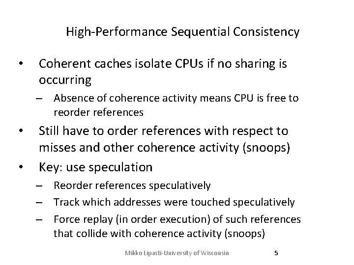 High-Performance Sequential Consistency • Coherent caches isolate CPUs if no sharing is occurring –