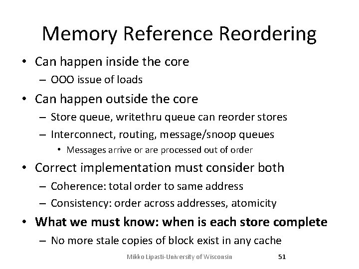 Memory Reference Reordering • Can happen inside the core – OOO issue of loads