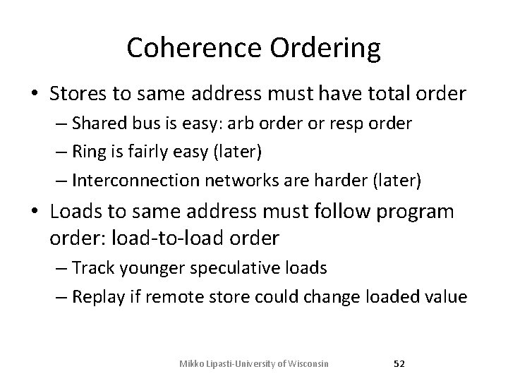 Coherence Ordering • Stores to same address must have total order – Shared bus
