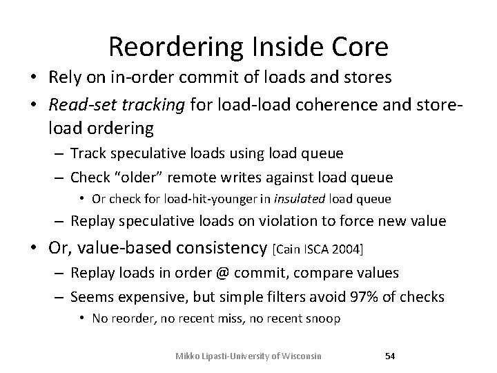 Reordering Inside Core • Rely on in-order commit of loads and stores • Read-set