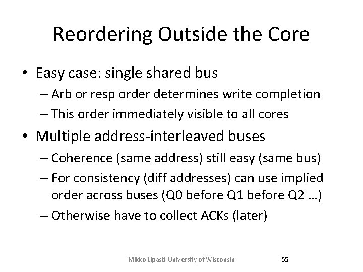 Reordering Outside the Core • Easy case: single shared bus – Arb or resp