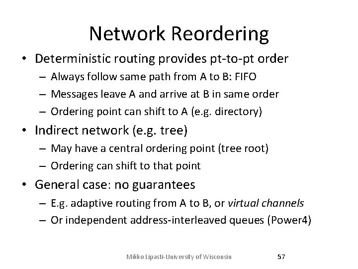 Network Reordering • Deterministic routing provides pt-to-pt order – Always follow same path from