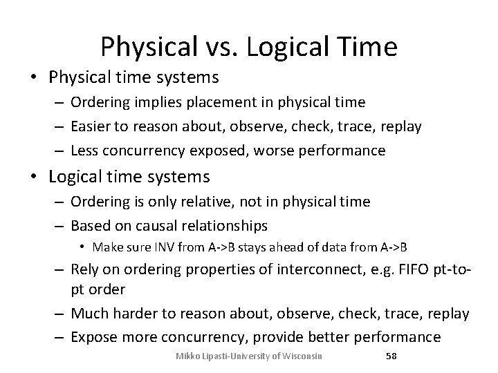 Physical vs. Logical Time • Physical time systems – Ordering implies placement in physical