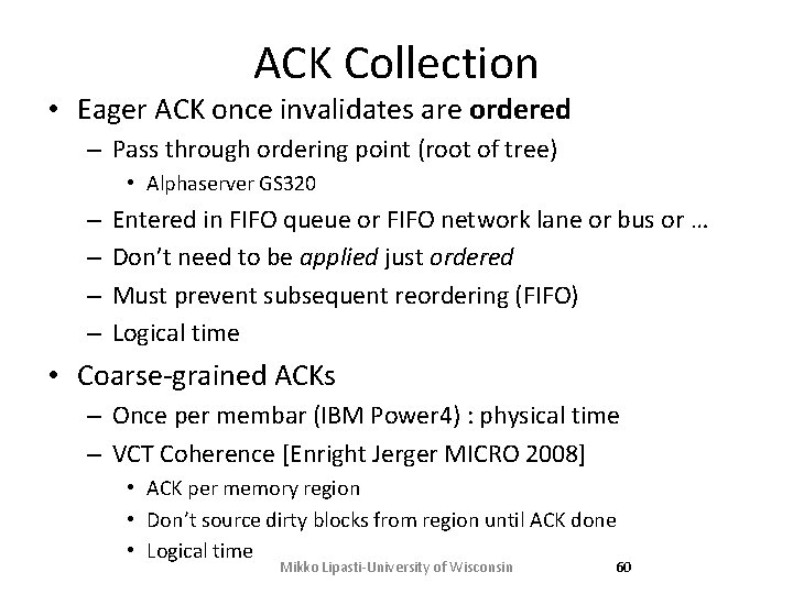 ACK Collection • Eager ACK once invalidates are ordered – Pass through ordering point