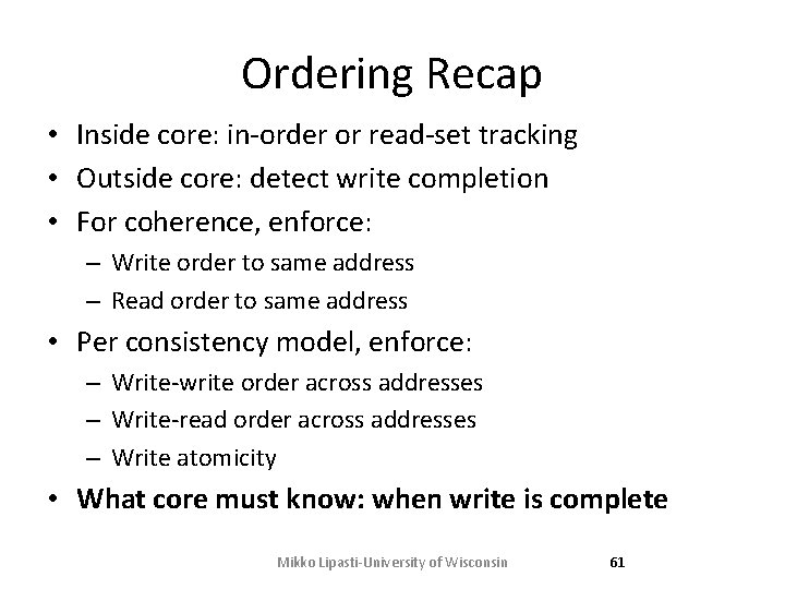 Ordering Recap • Inside core: in-order or read-set tracking • Outside core: detect write