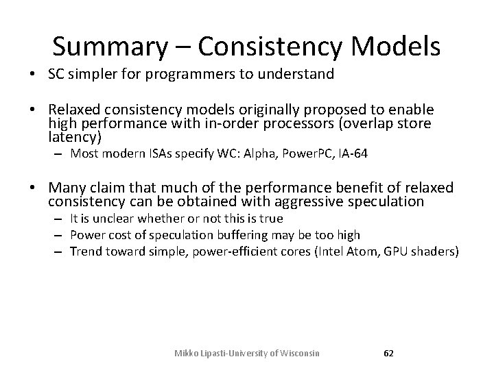 Summary – Consistency Models • SC simpler for programmers to understand • Relaxed consistency