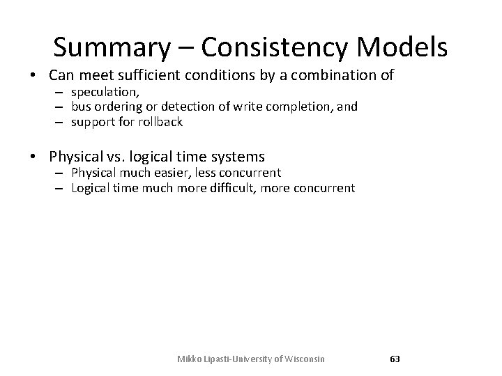 Summary – Consistency Models • Can meet sufficient conditions by a combination of –