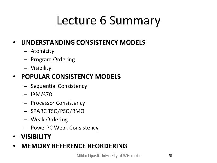 Lecture 6 Summary • UNDERSTANDING CONSISTENCY MODELS – Atomicity – Program Ordering – Visibility