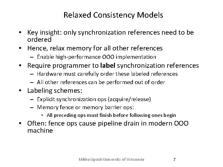 Relaxed Consistency Models • Key insight: only synchronization references need to be ordered •