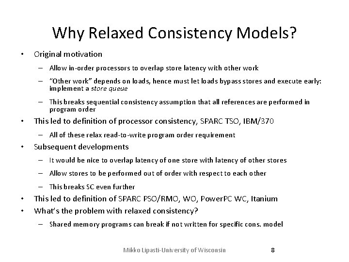 Why Relaxed Consistency Models? • Original motivation – Allow in-order processors to overlap store