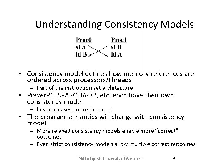 Understanding Consistency Models • Consistency model defines how memory references are ordered across processors/threads