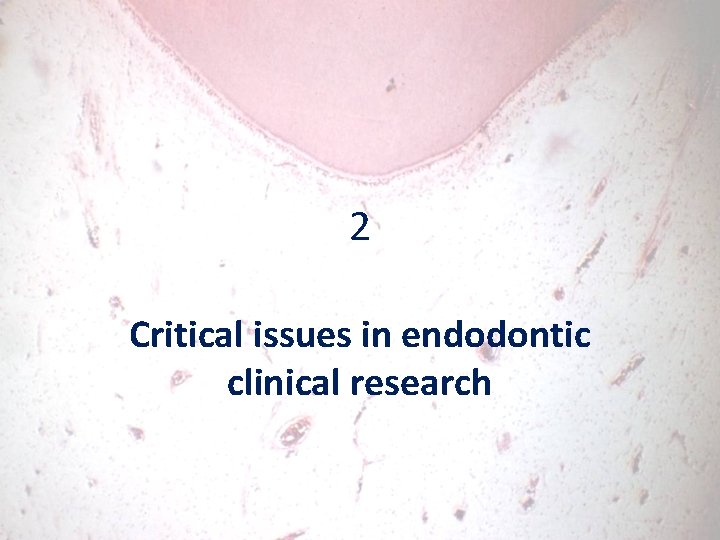 2 Critical issues in endodontic clinical research 