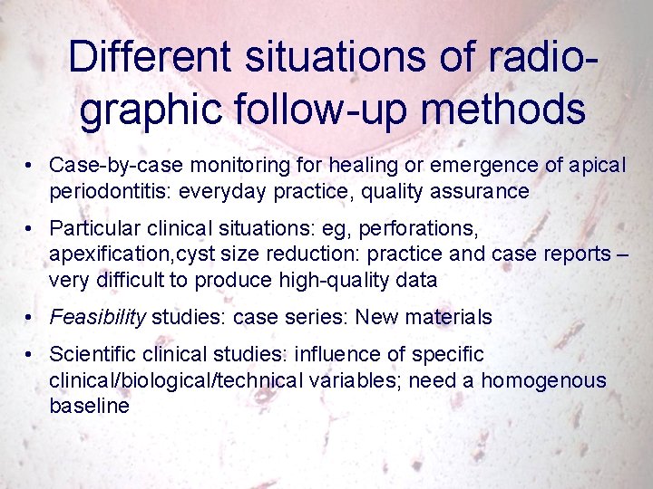 Different situations of radiographic follow-up methods • Case-by-case monitoring for healing or emergence of