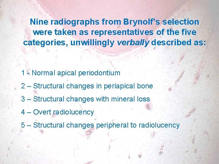 Nine radiographs from Brynolf’s selection were taken as representatives of the five categories, unwillingly