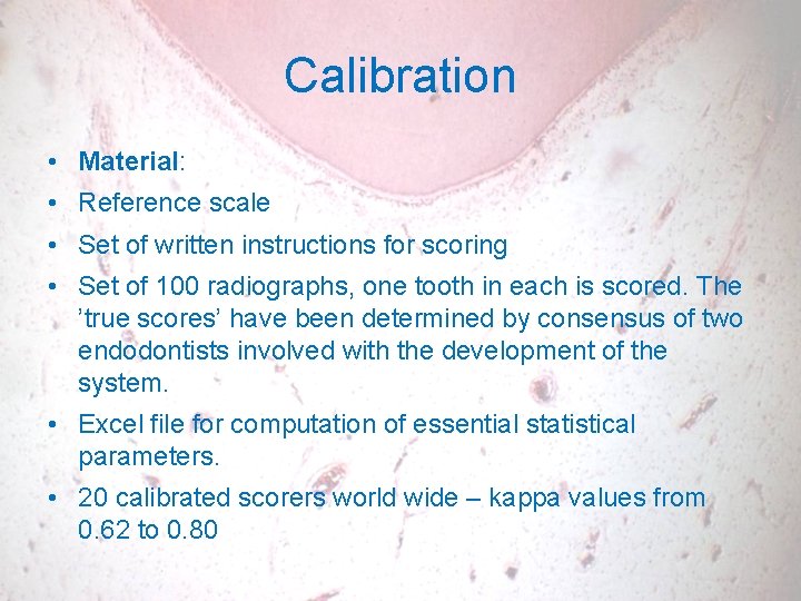Calibration • Material: • Reference scale • Set of written instructions for scoring •