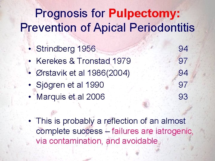 Prognosis for Pulpectomy: Prevention of Apical Periodontitis • • • Strindberg 1956 Kerekes &