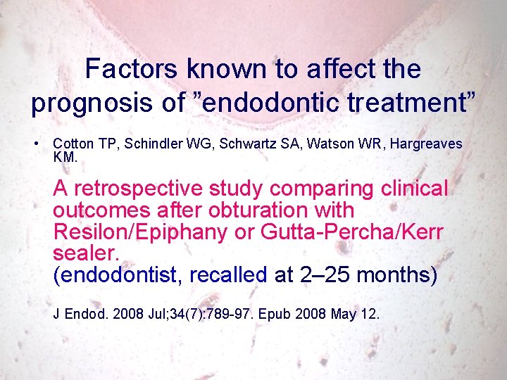 Factors known to affect the prognosis of ”endodontic treatment” • Cotton TP, Schindler WG,