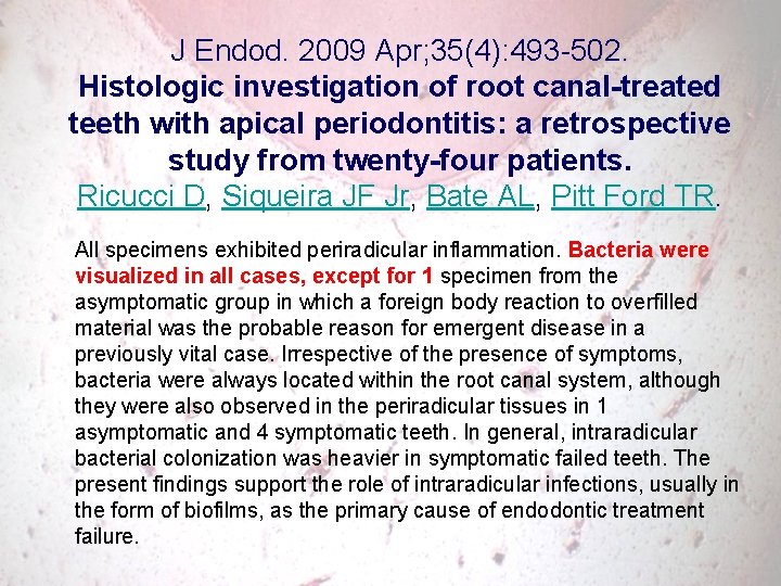 J Endod. 2009 Apr; 35(4): 493 -502. Histologic investigation of root canal-treated teeth with