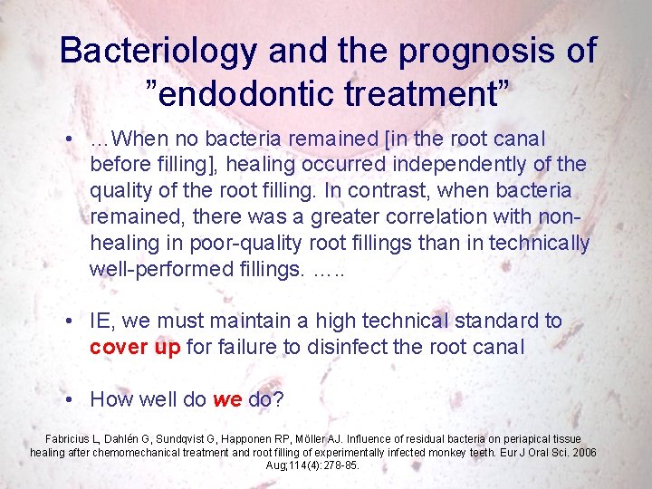 Bacteriology and the prognosis of ”endodontic treatment” • …When no bacteria remained [in the