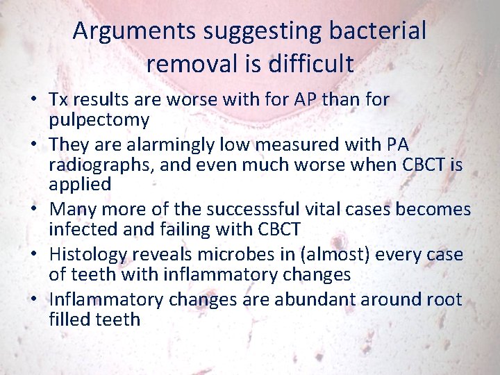 Arguments suggesting bacterial removal is difficult • Tx results are worse with for AP