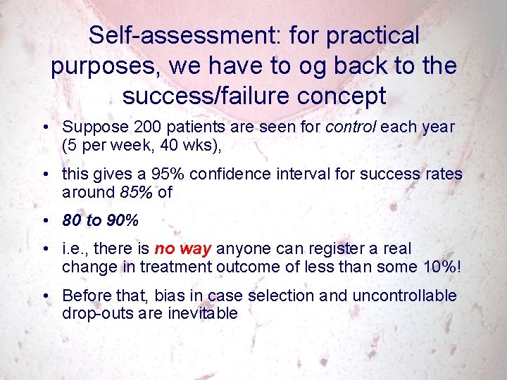 Self-assessment: for practical purposes, we have to og back to the success/failure concept •