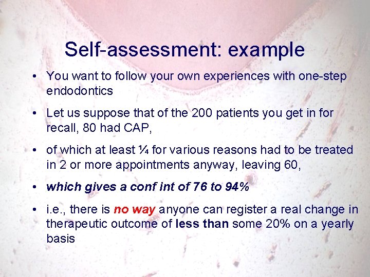 Self-assessment: example • You want to follow your own experiences with one-step endodontics •