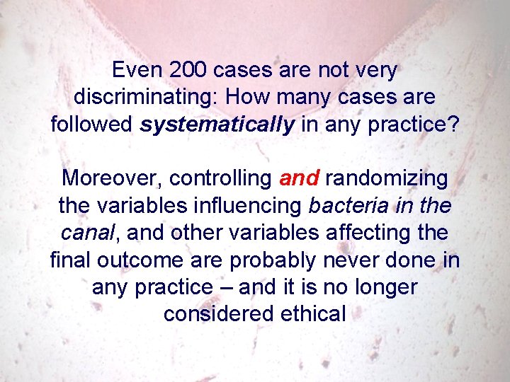 Even 200 cases are not very discriminating: How many cases are followed systematically in