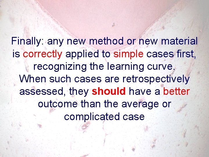 Finally: any new method or new material is correctly applied to simple cases first,