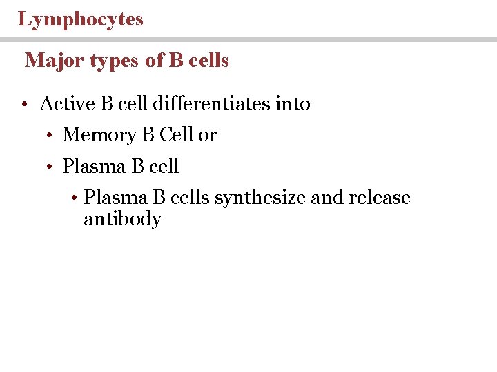 Lymphocytes Major types of B cells • Active B cell differentiates into • Memory Lymphocytes Major types of B cells • Active B cell differentiates into • Memory
