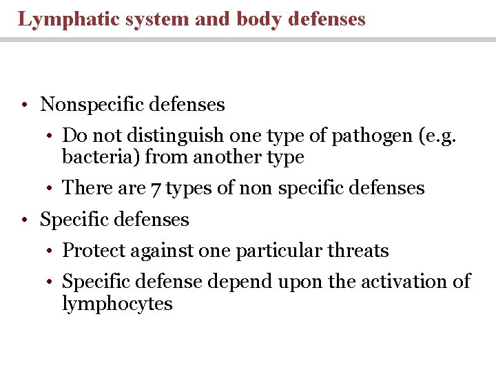 Lymphatic system and body defenses • Nonspecific defenses • Do not distinguish one type Lymphatic system and body defenses • Nonspecific defenses • Do not distinguish one type