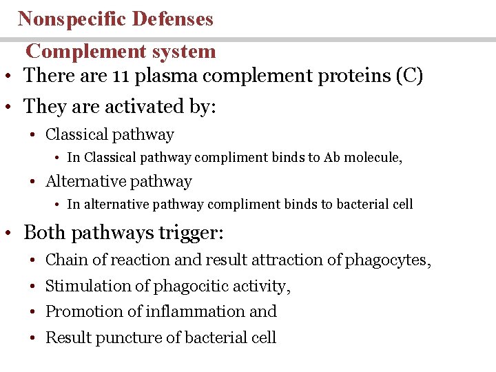 Nonspecific Defenses Complement system • There are 11 plasma complement proteins (C) • They Nonspecific Defenses Complement system • There are 11 plasma complement proteins (C) • They
