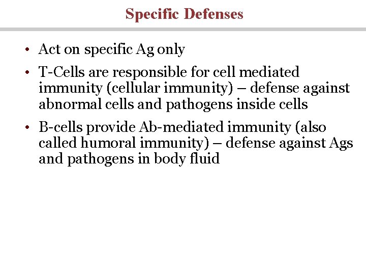 Specific Defenses • Act on specific Ag only • T-Cells are responsible for cell Specific Defenses • Act on specific Ag only • T-Cells are responsible for cell