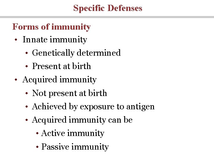 Specific Defenses Forms of immunity • Innate immunity • Genetically determined • Present at Specific Defenses Forms of immunity • Innate immunity • Genetically determined • Present at