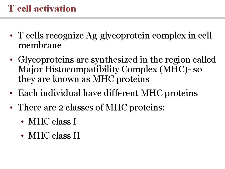 T cell activation • T cells recognize Ag-glycoprotein complex in cell membrane • Glycoproteins T cell activation • T cells recognize Ag-glycoprotein complex in cell membrane • Glycoproteins